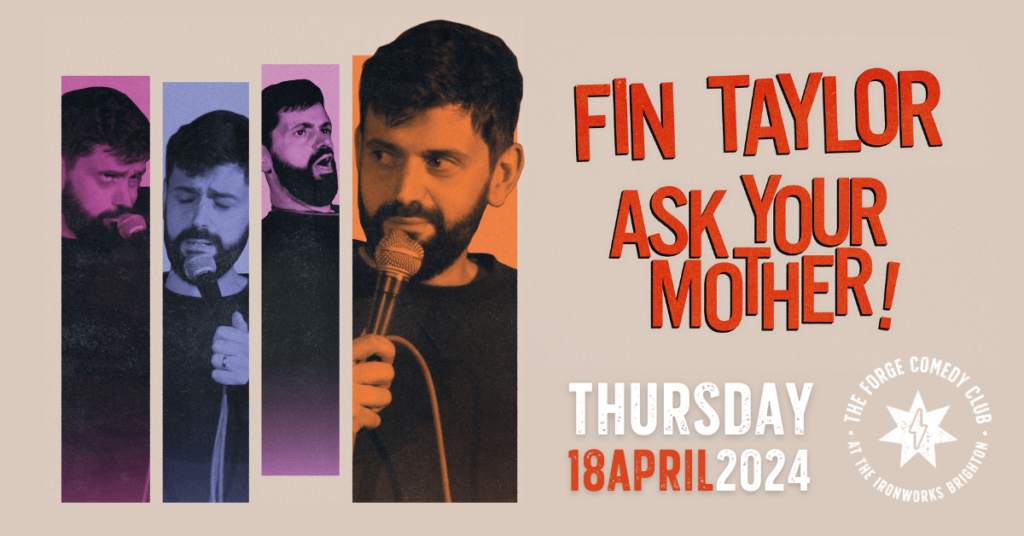 18 Apr: Fin Taylor: Ask Your Mother 18